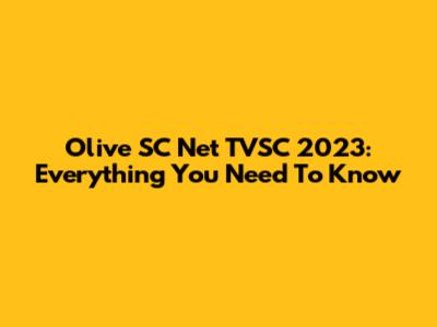 Olive SC Net TVSC 2023: Everything You Need To Know