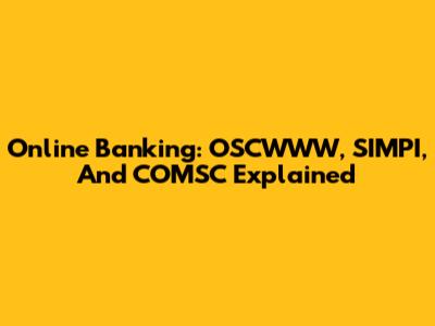 Online Banking: OSCWWW, SIMPI, And COMSC Explained
