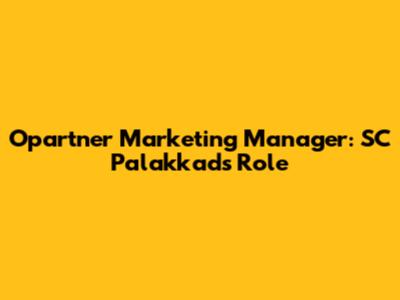 Opartner Marketing Manager: SC Palakkad's Role