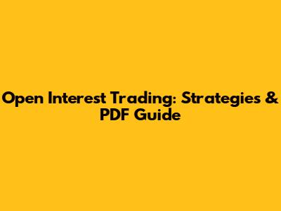 Open Interest Trading: Strategies & PDF Guide