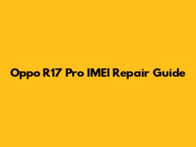 Oppo R17 Pro IMEI Repair Guide