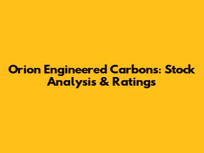 Orion Engineered Carbons: Stock Analysis & Ratings