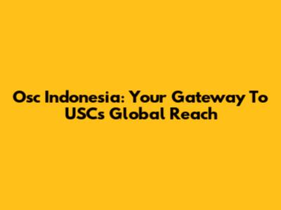 Osc Indonesia: Your Gateway To USC's Global Reach