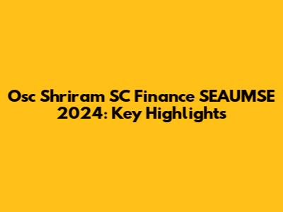 Osc Shriram SC Finance SEAUMSE 2024: Key Highlights