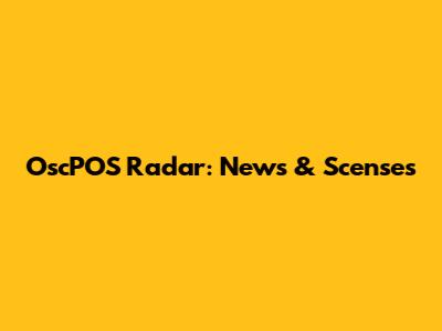 OscPOS Radar: News & Scenses