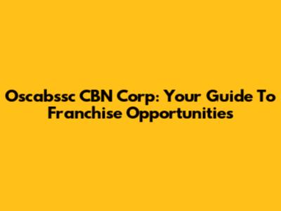 Oscabssc CBN Corp: Your Guide To Franchise Opportunities