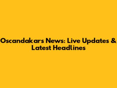 Oscandakars News: Live Updates & Latest Headlines