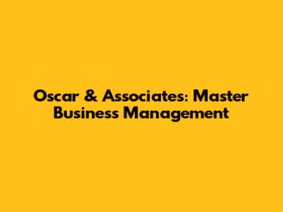 Oscar & Associates: Master Business Management