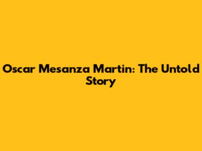 Oscar Mesanza Martin: The Untold Story