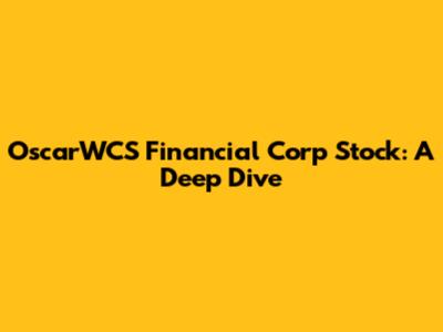 OscarWCS Financial Corp Stock: A Deep Dive