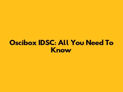 Oscibox IDSC: All You Need To Know