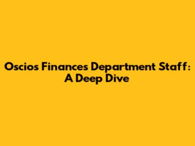 Oscios Finances Department Staff: A Deep Dive