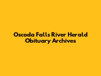 Oscoda Falls River Herald Obituary Archives