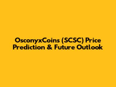 OsconyxCoins (SCSC) Price Prediction & Future Outlook