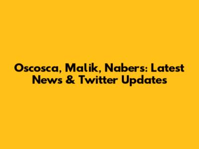 Oscosca, Malik, Nabers: Latest News & Twitter Updates