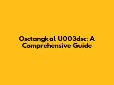 Osctangkal U003dsc: A Comprehensive Guide
