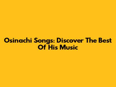 Osinachi Songs: Discover The Best Of His Music