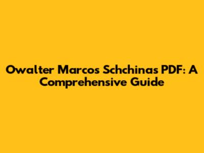 Owalter Marcos Schchinas PDF: A Comprehensive Guide