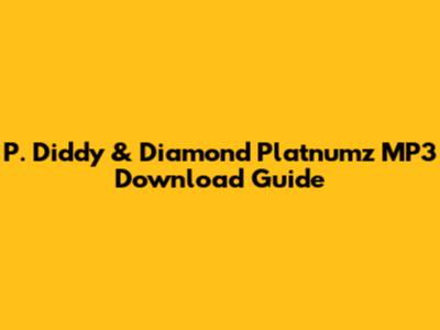 P. Diddy & Diamond Platnumz MP3 Download Guide