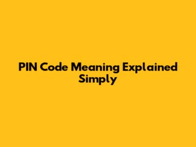 PIN Code Meaning Explained Simply