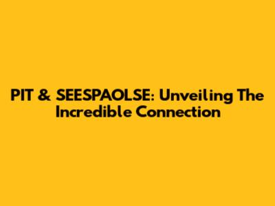 PIT & SEESPAOLSE: Unveiling The Incredible Connection