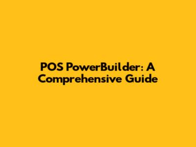 POS PowerBuilder: A Comprehensive Guide