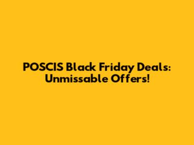 POSCIS Black Friday Deals: Unmissable Offers!