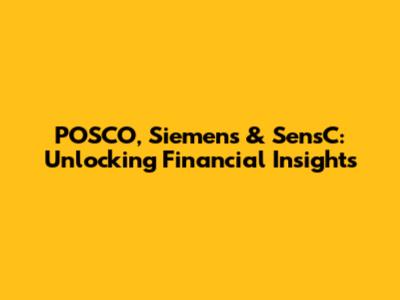 POSCO, Siemens & SensC: Unlocking Financial Insights