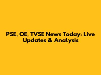 PSE, OE, TVSE News Today: Live Updates & Analysis