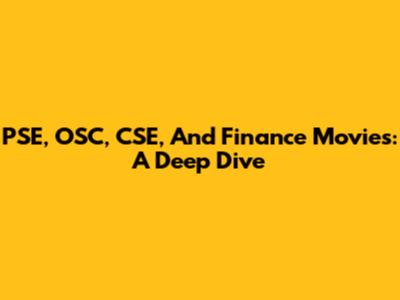 PSE, OSC, CSE, And Finance Movies: A Deep Dive