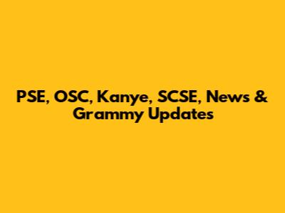 PSE, OSC, Kanye, SCSE, News & Grammy Updates