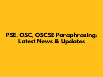 PSE, OSC, OSCSE Paraphrasing: Latest News & Updates