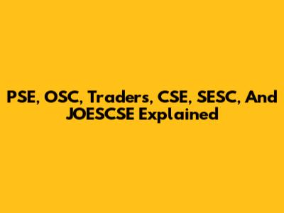 PSE, OSC, Traders, CSE, SESC, And JOESCSE Explained