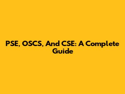 PSE, OSCS, And CSE: A Complete Guide