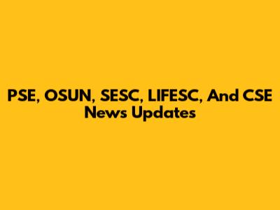PSE, OSUN, SESC, LIFESC, And CSE News Updates