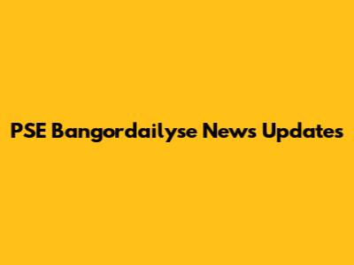 PSE Bangordailyse News Updates