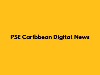 PSE Caribbean Digital News