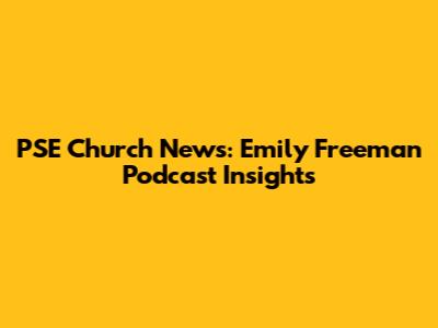 PSE Church News: Emily Freeman Podcast Insights