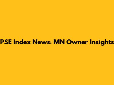 PSE Index News: MN Owner Insights