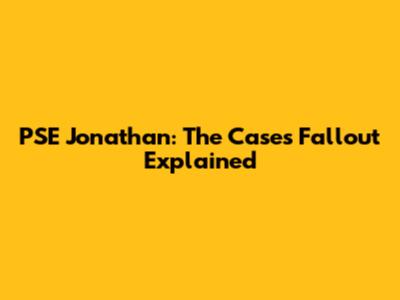PSE Jonathan: The Case's Fallout Explained
