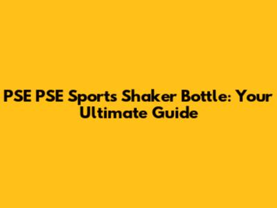 PSE PSE Sports Shaker Bottle: Your Ultimate Guide