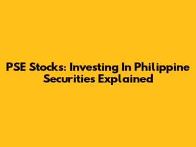 PSE Stocks: Investing In Philippine Securities Explained