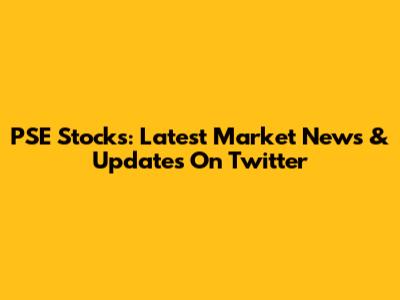 PSE Stocks: Latest Market News & Updates On Twitter