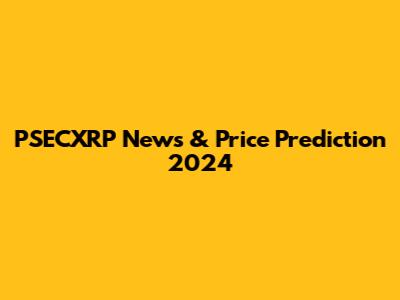 PSECXRP News & Price Prediction 2024