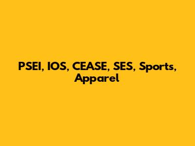 PSEI, IOS, CEASE, SES, Sports, Apparel