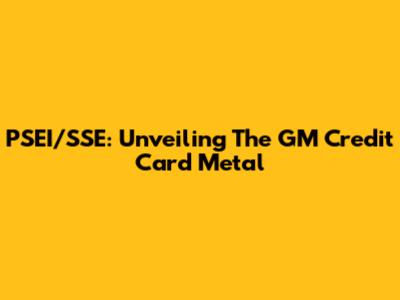 PSEI/SSE: Unveiling The GM Credit Card Metal