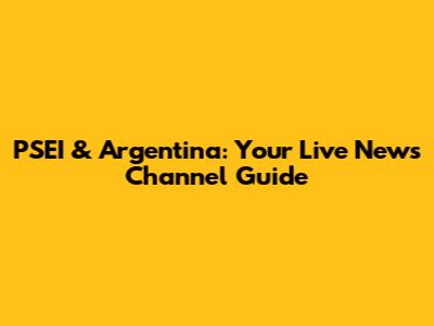PSEI & Argentina: Your Live News Channel Guide