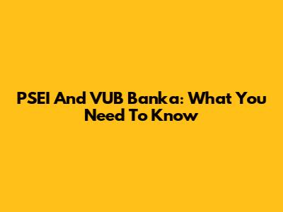 PSEI And VUB Banka: What You Need To Know