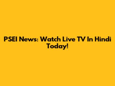 PSEI News: Watch Live TV In Hindi Today!