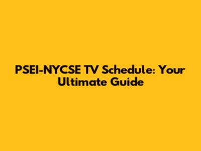 PSEI-NYCSE TV Schedule: Your Ultimate Guide